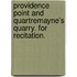 Providence Point and Quartremayne's Quarry. For recitation.
