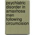 Psychiatric Disorder in amaXhosa Men Following Circumcision