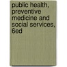 Public Health, Preventive Medicine and Social Services, 6ed door Brian Meredith Davies