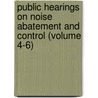 Public Hearings on Noise Abatement and Control (Volume 4-6) door United States Office of Control