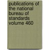 Publications of the National Bureau of Standards Volume 460 door United States National Standards