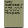 Quality Improvement in Wheat Through Agronomical Management by R.K. Pannu