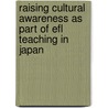 Raising Cultural Awareness As Part Of Efl Teaching In Japan door Andrew Reimann