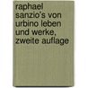 Raphael Sanzio's von Urbino Leben und Werke, zweite Auflage door Georg Christian Braun