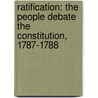 Ratification: The People Debate The Constitution, 1787-1788 door Pauline Maier