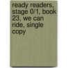 Ready Readers, Stage 0/1, Book 23, We Can Ride, Single Copy door Rosann Englebretson