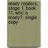 Ready Readers, Stage 1, Book 11, Who Is Ready?, Single Copy