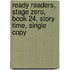 Ready Readers, Stage Zero, Book 24, Story Time, Single Copy