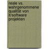 Reale Vs. Wahrgenommene Qualität Von It/software Projekten door Marc Bützow