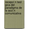 Recepci N Teol Gica del Paradigma de La Acci N Comunicativa by Jes S. Le N