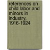 References on Child Labor and Minors in Industry, 1916-1924 door Laura Amelia Thompson