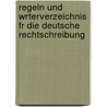 Regeln Und Wrterverzeichnis Fr Die Deutsche Rechtschreibung door Onbekend