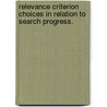 Relevance Criterion Choices in Relation to Search Progress. door Arthur Taylor