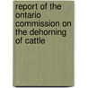 Report of the Ontario Commission on the Dehorning of Cattle by Ontario Commission on the Cattle