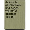 Rheinische Geschichten Und Sagen, Volume 3 (German Edition) by Vogt Nicolaus