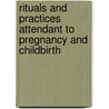 Rituals and Practices attendant to Pregnancy and Childbirth by Shilpa Bhakare
