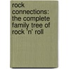 Rock Connections: The Complete Family Tree Of Rock 'n' Roll by Robert Dimery