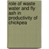 Role of Waste Water and Fly Ash in Productivity of Chickpea by Irfan Ahmad