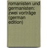 Romanisten Und Germanisten: Zwei Vorträge (German Edition) by Franken Alex