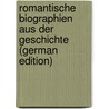 Romantische Biographien Aus Der Geschichte (German Edition) by Hohenhausen Elise