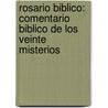 Rosario Biblico: Comentario Biblico de Los Veinte Misterios door Salvador Munoz Iglesias