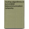 Routing Algorithms In Survivable Telecommunication Networks by János Tapolcai