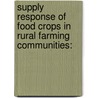 Supply Response Of Food Crops In Rural Farming Communities: door Richard . A. Ampadu