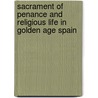 Sacrament of Penance and Religious Life in Golden Age Spain door Patrick J. O'Banion