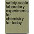 Safety-scale Laboratory Experiments for Chemistry for Today