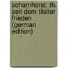 Scharnhorst: Th. Seit Dem Tilsiter Frieden (German Edition) door Lehmann Max