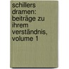 Schillers Dramen: Beiträge Zu Ihrem Verständnis, Volume 1 door Ludwig Bellermann