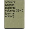 Schillers Lyrische Gedichte, Volumes 39-40 (German Edition) door Düntzer Heinrich