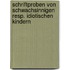 Schriftproben von Schwachsinnigen resp. idiotischen Kindern