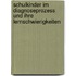 Schulkinder im Diagnoseprozess und ihre Lernschwierigkeiten