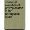 Seasonal Evolution Of Phytoplankton In The Portuguese Coast by Rute Teixeira