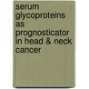 Serum Glycoproteins as Prognosticator in Head & Neck Cancer door Renuka Bathi