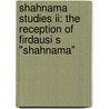 Shahnama Studies Ii: The Reception Of Firdausi S "shahnama" door Charles Melville