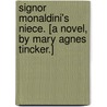 Signor Monaldini's Niece. [A novel, by Mary Agnes Tincker.] door Mary Agnes Trincker