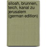Siloah, Brunnen, Teich, Kanal Zu Jerusalem (German Edition) by Mommert Carl
