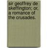Sir Geoffrey de Skeffington; or, a Romance of the Crusades. door Bryan W. Ward