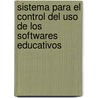 Sistema para el Control del Uso de los Softwares Educativos by Kadir Hector Ortiz