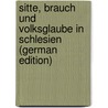 Sitte, Brauch Und Volksglaube in Schlesien (German Edition) door Drechsler Paul