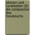 Skizzen Und Vorarbeiten (2); Die Composition Des Hexateuchs