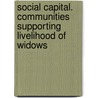 Social Capital. Communities Supporting Livelihood of Widows by Never Mafuse