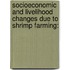 Socioeconomic and Livelihood Changes Due To Shrimp Farming: