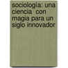 Sociología: Una ciencia  con magia para un siglo innovador door Sheina Lee Leoni Handel