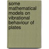 Some Mathematical Models on Vibrational Behaviour of Plates by Anupam Khanna