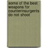 Some of the Best Weapons for Counterinsurgents Do Not Shoot
