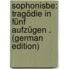 Sophonisbe: Tragödie in Fünf Aufzügen . (German Edition) by Geibel Emanuel