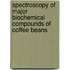 Spectroscopy of major Biochemical Compounds of Coffee Beans
